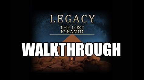 legacy the lost pyramid walkthrough